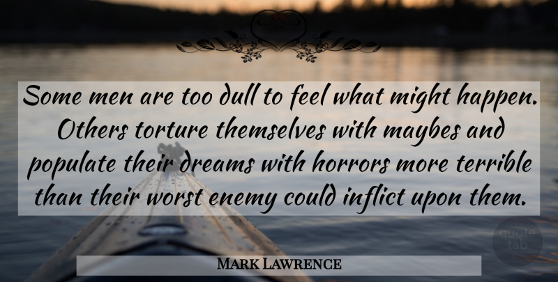 Mark Lawrence Quote About Dream, Men, Worst Enemy: Some Men Are Too Dull...