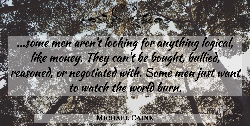 Michael Caine Quote About Dark, Men, Watches: Some Men Arent Looking For...