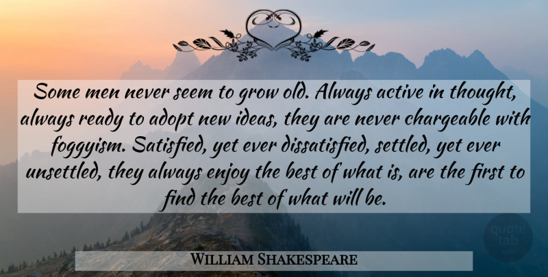 William Shakespeare Quote About Memorable, Men, Ideas: Some Men Never Seem To...