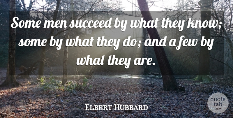 Elbert Hubbard Quote About Sports, Men, Succeed: Some Men Succeed By What...