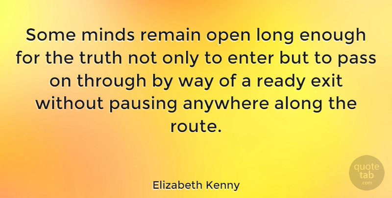 Elizabeth Kenny Quote About Truth, Long, Mind: Some Minds Remain Open Long...