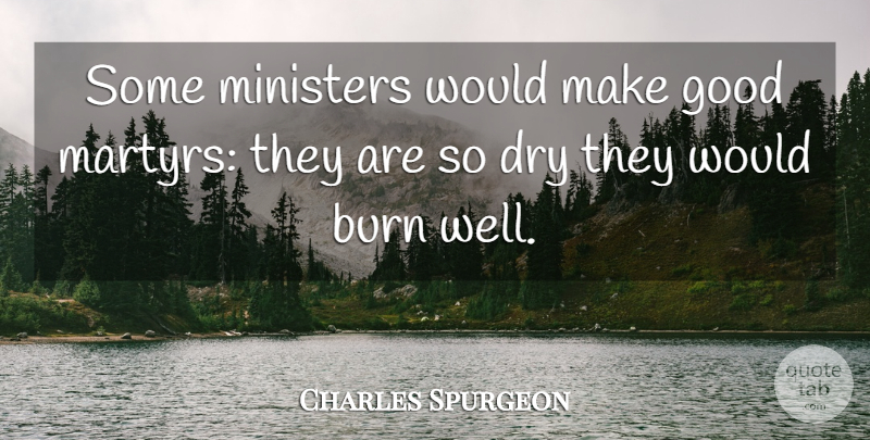 Charles Spurgeon Quote About Dry, Superstitions, Belief: Some Ministers Would Make Good...