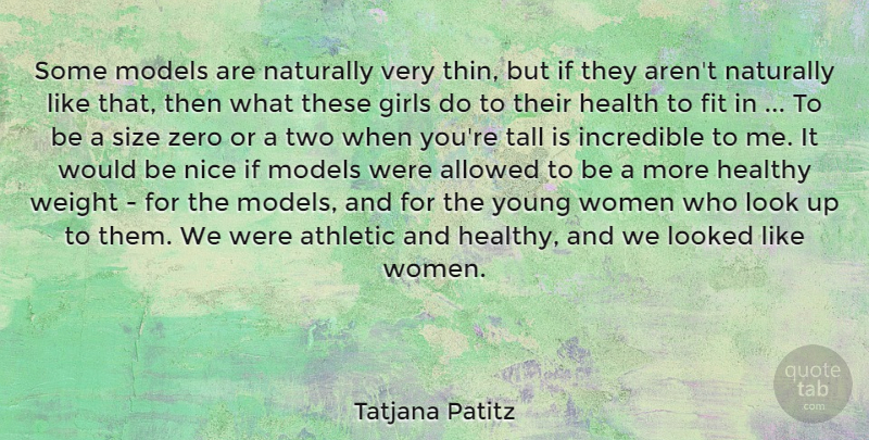 Tatjana Patitz Quote About Girl, Zero, Nice: Some Models Are Naturally Very...