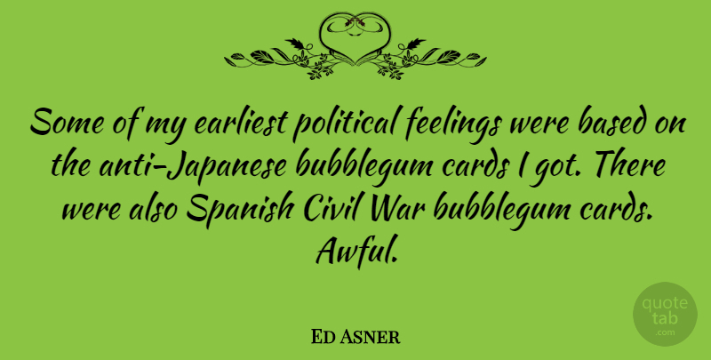 Ed Asner Quote About War, Political, Feelings: Some Of My Earliest Political...