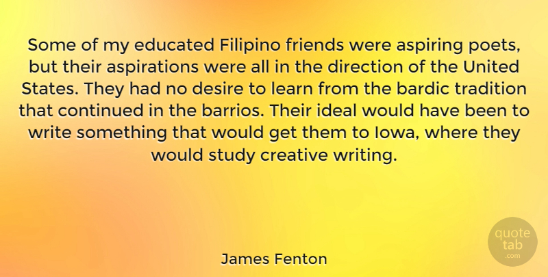 James Fenton Quote About Writing, Iowa, Creative: Some Of My Educated Filipino...
