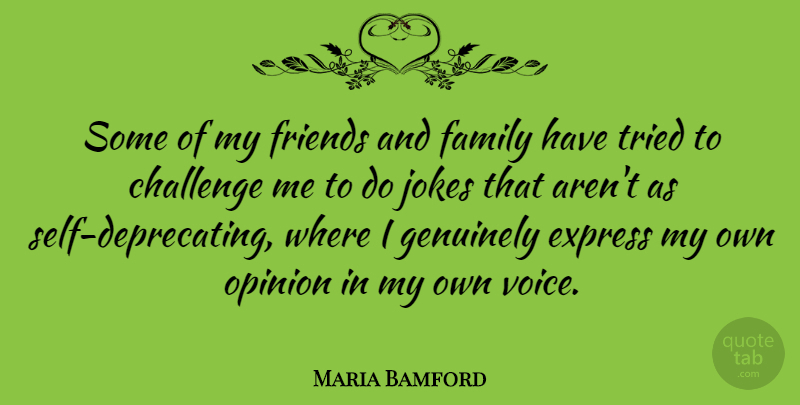 Maria Bamford Quote About Self, Voice, Challenges: Some Of My Friends And...