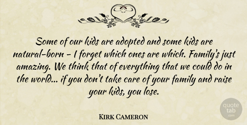 Kirk Cameron Quote About Adopted, Amazing, Family, Forget, Kids: Some Of Our Kids Are...