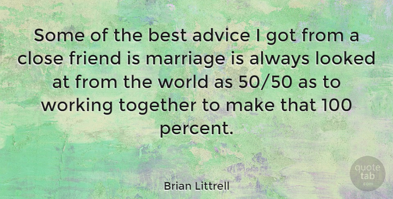 Brian Littrell Quote About Advice, Together, World: Some Of The Best Advice...