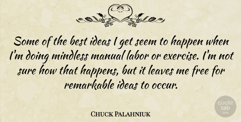 Chuck Palahniuk Quote About Exercise, Ideas, Remarkable: Some Of The Best Ideas...