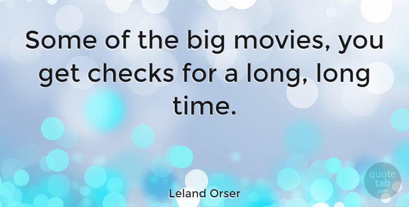 Leland Orser Quote About Movies, Time: Some Of The Big Movies...
