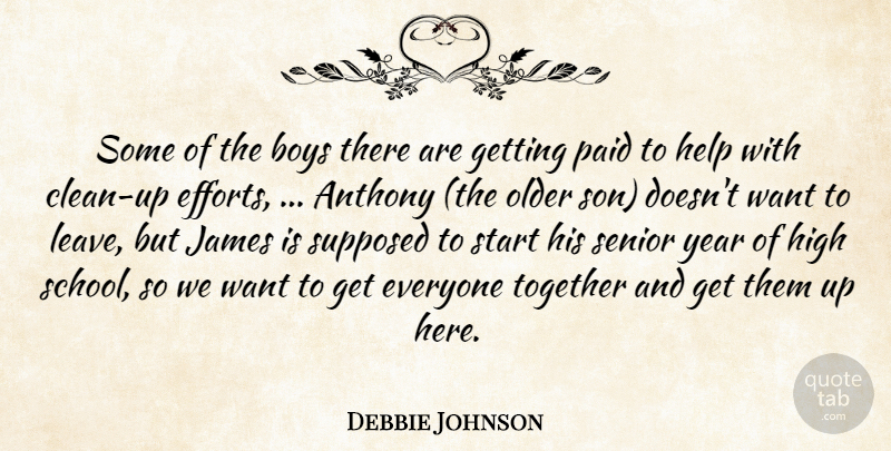 Debbie Johnson Quote About Boys, Help, High, James, Older: Some Of The Boys There...