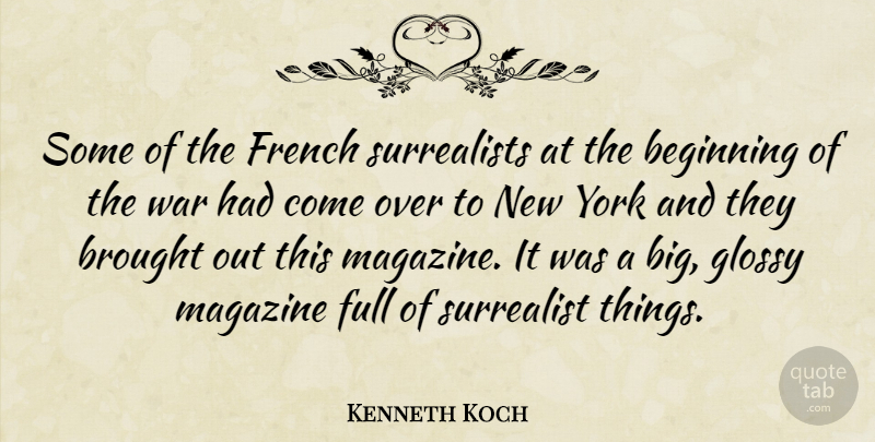 Kenneth Koch Quote About Brought, French, Full, War, York: Some Of The French Surrealists...