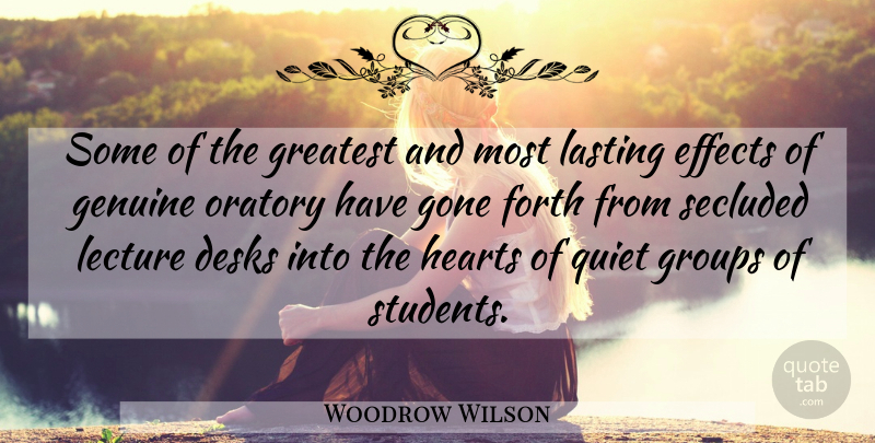 Woodrow Wilson Quote About Heart, Gone, Oratory: Some Of The Greatest And...