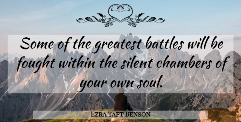 Ezra Taft Benson Quote About Life, Hard Times, Soul: Some Of The Greatest Battles...