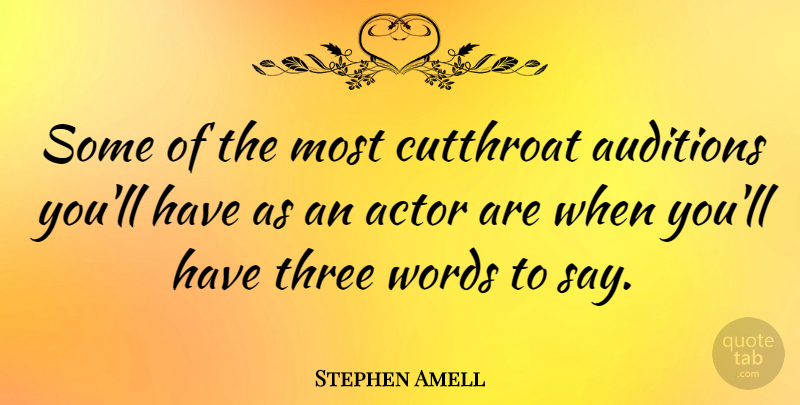 Stephen Amell Quote About undefined: Some Of The Most Cutthroat...