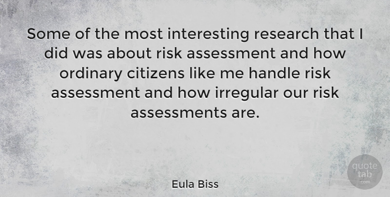 Eula Biss Quote About Citizens, Handle, Irregular, Ordinary: Some Of The Most Interesting...