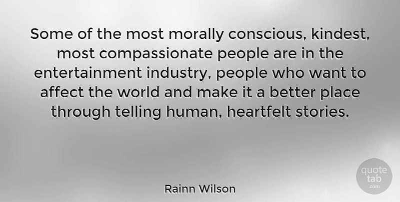 Rainn Wilson Quote About People, Heartfelt, Stories: Some Of The Most Morally...