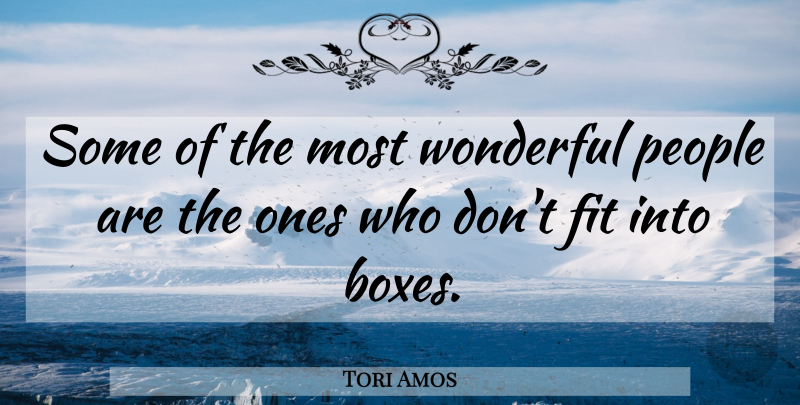 Tori Amos Quote About Inspirational, Life, People: Some Of The Most Wonderful...