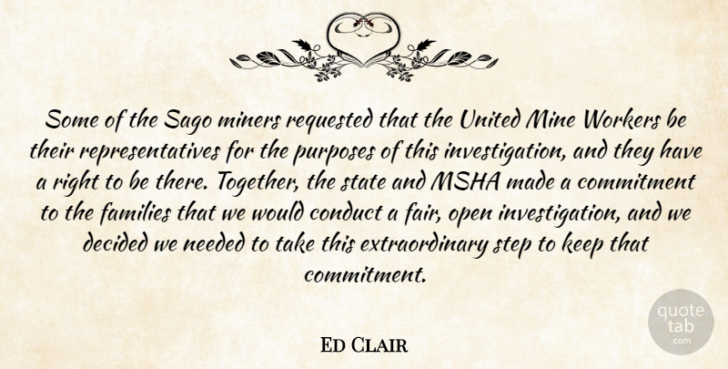 Ed Clair Quote About Commitment, Conduct, Decided, Families, Miners: Some Of The Sago Miners...