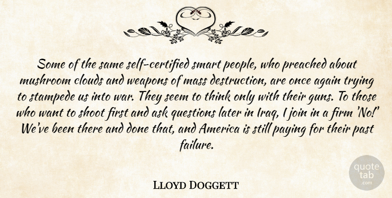 Lloyd Doggett Quote About Military, War, Smart: Some Of The Same Self...