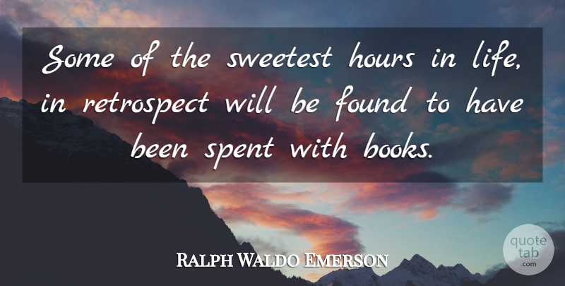 Ralph Waldo Emerson Quote About Book, Retrospect, Hours: Some Of The Sweetest Hours...