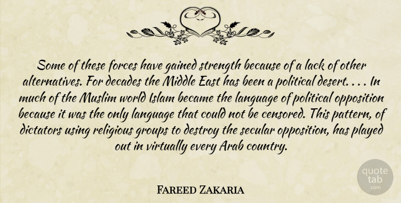 Fareed Zakaria Quote About Arab, Became, Decades, Destroy, Dictators: Some Of These Forces Have...