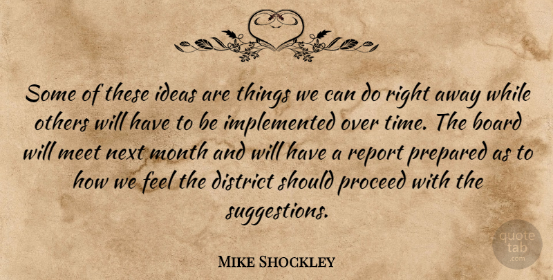 Mike Shockley Quote About Board, District, Ideas, Meet, Month: Some Of These Ideas Are...