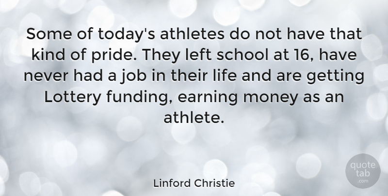 Linford Christie Quote About Jobs, Athlete, School: Some Of Todays Athletes Do...