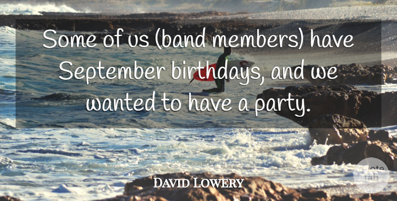 David Lowery Quote About September: Some Of Us Band Members...