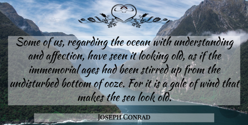 Joseph Conrad Quote About Ocean, Wind, Sea: Some Of Us Regarding The...
