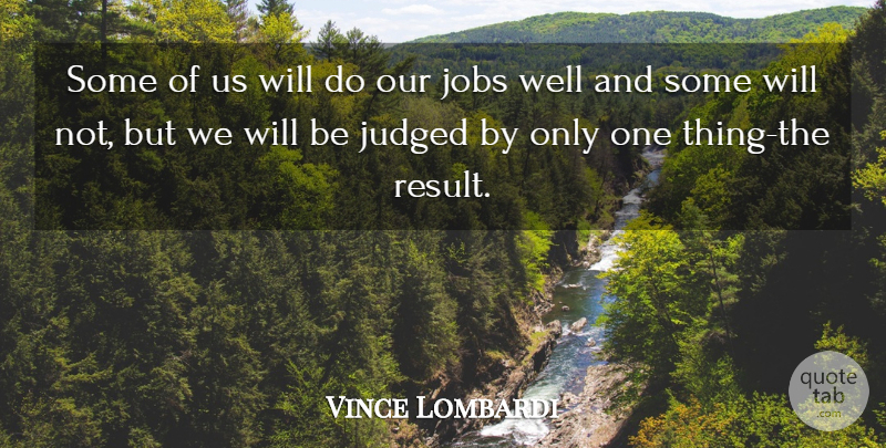 Vince Lombardi Quote About Inspirational, Motivational Sports, Jobs: Some Of Us Will Do...