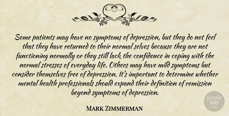 Mark Zimmerman Quote About Beyond, Confidence, Consider, Coping, Definition: Some Patients May Have No...