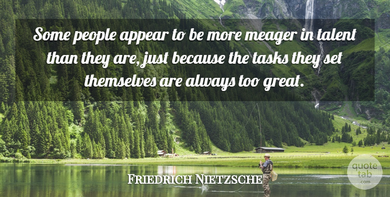 Friedrich Nietzsche Quote About People, Tasks, Talent: Some People Appear To Be...