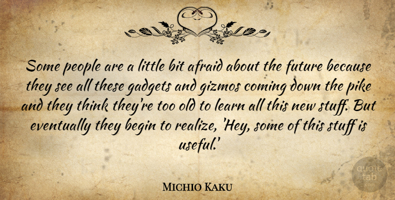 Michio Kaku Quote About Thinking, People, Hey: Some People Are A Little...