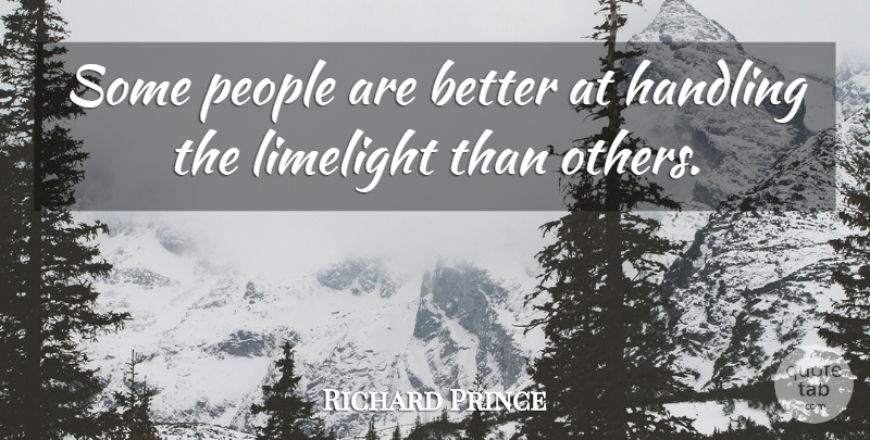 Richard Prince Quote About People: Some People Are Better At...