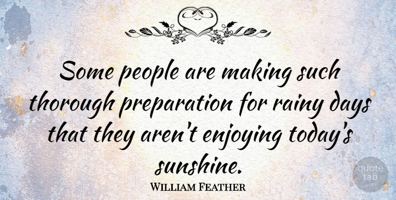 William Feather Quote About Positive, Rain, Learning: Some People Are Making Such...