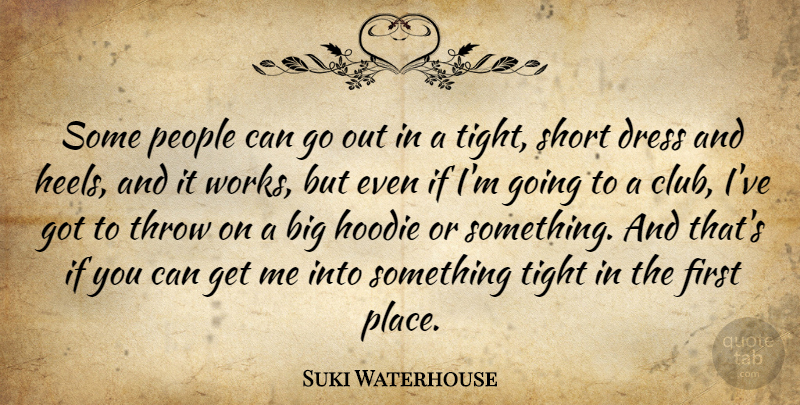 Suki Waterhouse Quote About People, Throw, Tight: Some People Can Go Out...