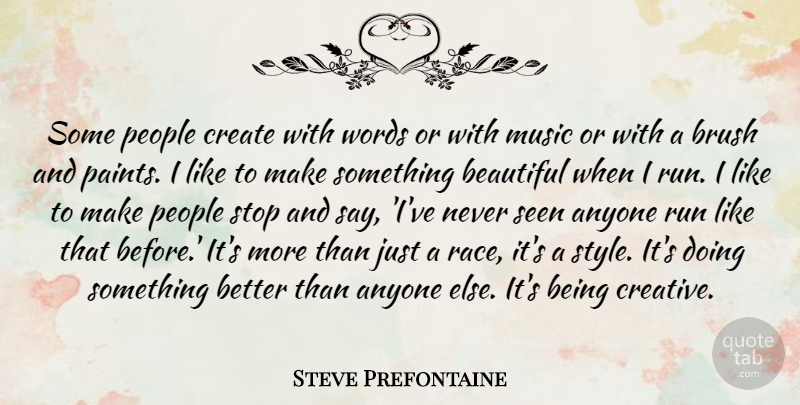 Steve Prefontaine Quote About Motivational, Beautiful, Running: Some People Create With Words...