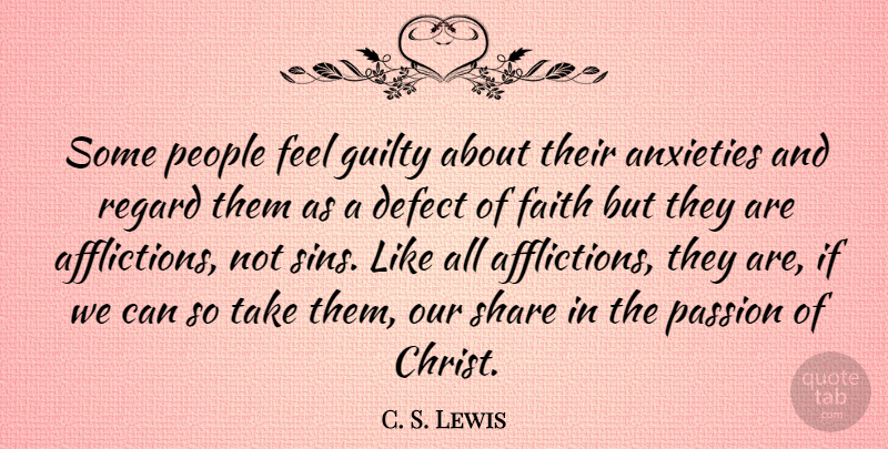 C. S. Lewis Quote About Christian, Passion, People: Some People Feel Guilty About...