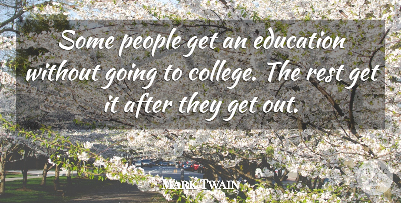 Mark Twain Quote About College, People, Going To College: Some People Get An Education...