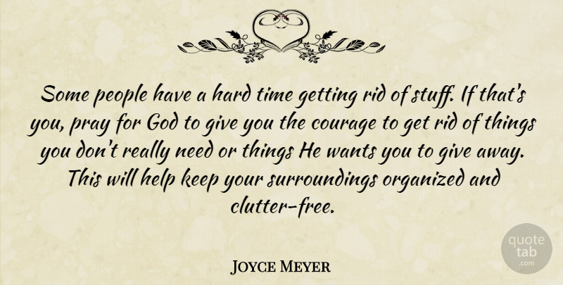 Joyce Meyer Quote About Hard Times, People, Giving: Some People Have A Hard...