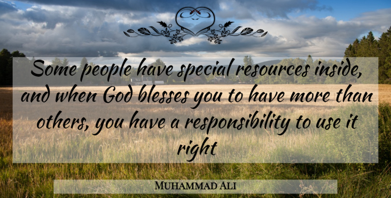 Muhammad Ali Quote About Responsibility, People, Special: Some People Have Special Resources...