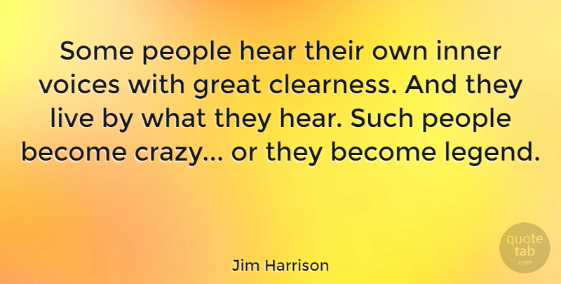 Jim Harrison Quote About Crazy, Fall, Voice: Some People Hear Their Own...