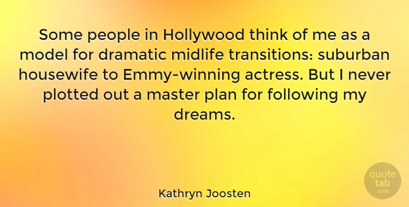 Kathryn Joosten Quote About Dream, Winning, Thinking: Some People In Hollywood Think...