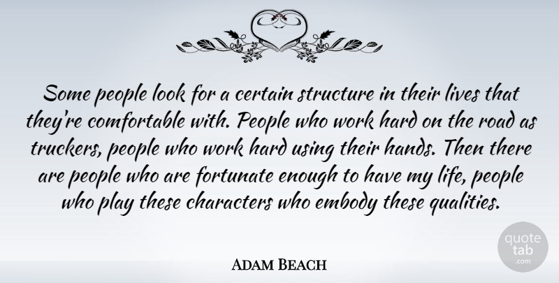 Adam Beach Quote About Certain, Characters, Embody, Fortunate, Hard: Some People Look For A...