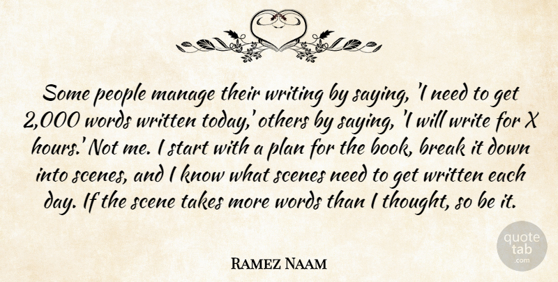 Ramez Naam Quote About Break, Manage, Others, People, Plan: Some People Manage Their Writing...