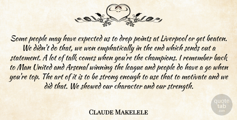 Claude Makelele Quote About Arsenal, Art, Character, Drop, Expected: Some People May Have Expected...