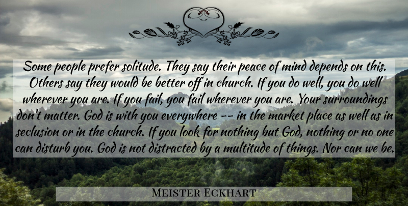 Meister Eckhart Quote About Spiritual, People, Solitude: Some People Prefer Solitude They...