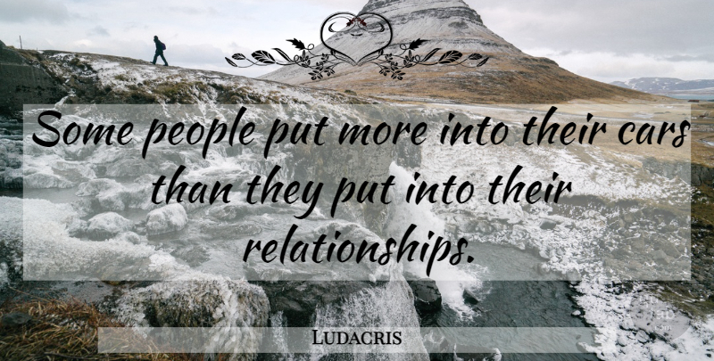 Ludacris Quote About People, Car: Some People Put More Into...