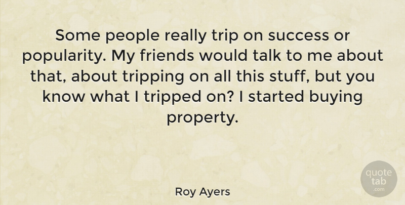 Roy Ayers Quote About Journey, People, Stuff: Some People Really Trip On...